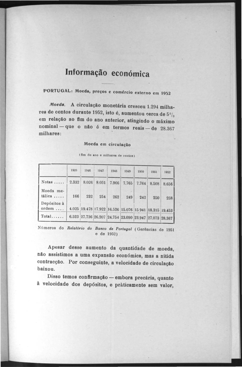 nformação económica PORTUGAL: Moeda, preços e comércio externo em 1952 Moeda. A circulação monetária cresceu 1.