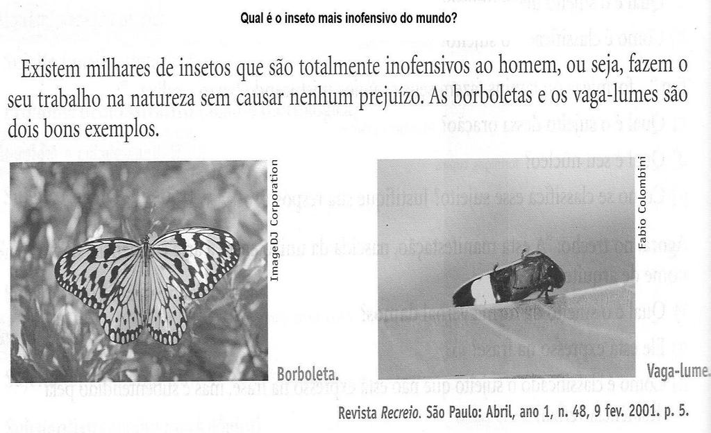 b) Na frase Existem milhares de insetos... ocorre uma inversão da ordem direta: sujeito e predicado. Qual é o sujeito nessa frase?