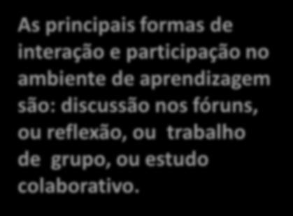 aprendizagem são: discussão nos fóruns, ou