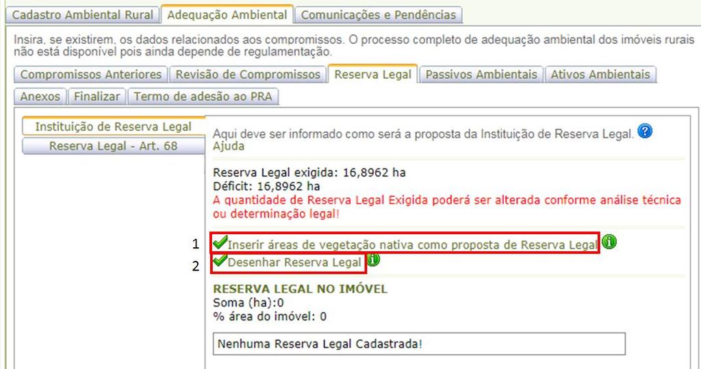 e Adequação Ambiental de imóveis rurais 3 Atenção! A quantidade de Reserva Legal exigida poderá ser alterada conforme análise técnica ou determinação legal!