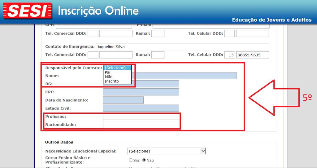 6. Responsável pelo Contrato Nesta etapa será necessário informar a pessoa responsável pelo Contrato, no caso de aluno menor de 18 anos, selecionar Pai ou Mãe (Obrigatório).