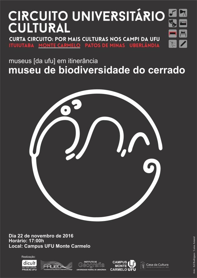 MONTE CARMELO NOVEMBRO 2016 Museus em itinerância / Museu de Biodiversidade do Cerrado A proposta do projeto é a apresentação de alguns dos