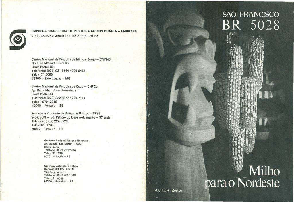 EMPRESA BRASILEIRA DE PESQUISA AGROPECUÂRIA - EMBRAPA VINCULADA AD MINISTeRIO DA AGRICULTURA Centro Nacional de Pesquisade Milho e Sorgo - CNPMS Rodovia MG 424 - km 65 Caixa Postal 151 Telefones: