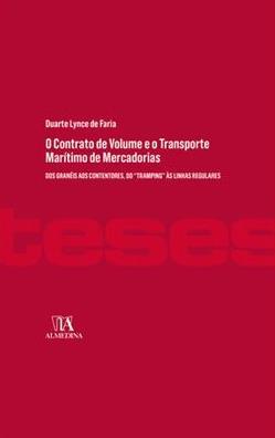 FARIA, Duarte Lynce de O contrato de volume e o transporte marítimo de mercadorias : dos granéis aos contentores, do "tramping" às linhas regulares /