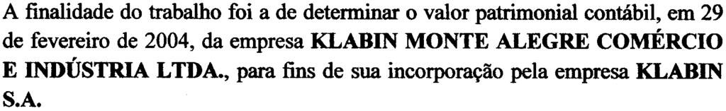 572/0001-30, com seus atos constitutivos a alterações posteriores devidamente arquivados na Junta Comercial do Estado do Paraná, com NIRE n.