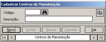 9.2.5. Centros de manutenção A opção permite cadastrar os centros de manutenção. Pode ser considerado como os locais que ocorrerão a manutenção.