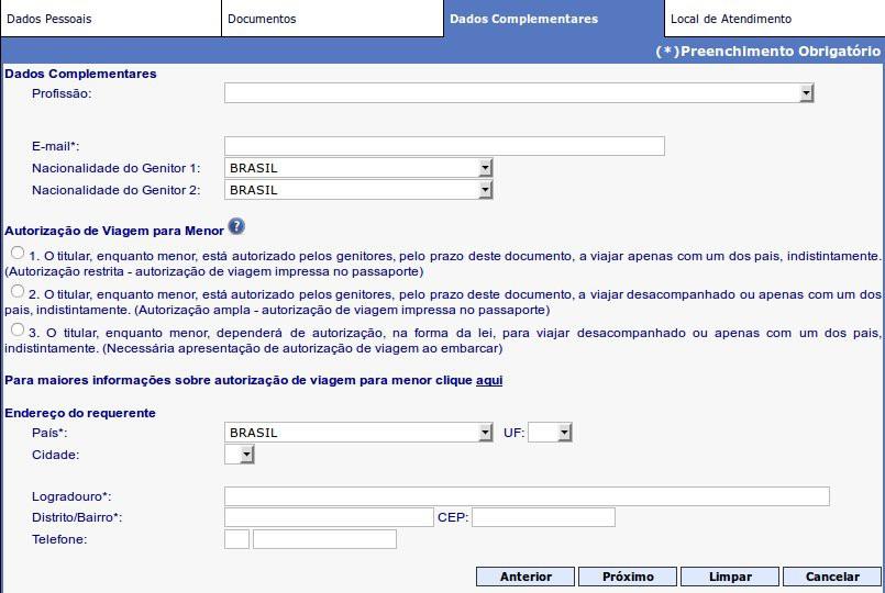 5 Aba DADOS COMPLEMENTARES Nesta aba, o requerente deverá fornecer informações como Profissão, Endereço Eletrônico, Nacionalidade dos Pais, além de seu Endereço Completo e Telefone.