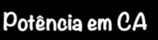 Potência em CA Considerando que em determinado elemento se tenha: v t = V sen ωt + θ ( ) ( ) m A potência total será: i t = I sen ωt ( ) ( ) ( ) = ( ) ( ) = ( ω + θ) ( ω ) pt vt it V sen t I sen t m