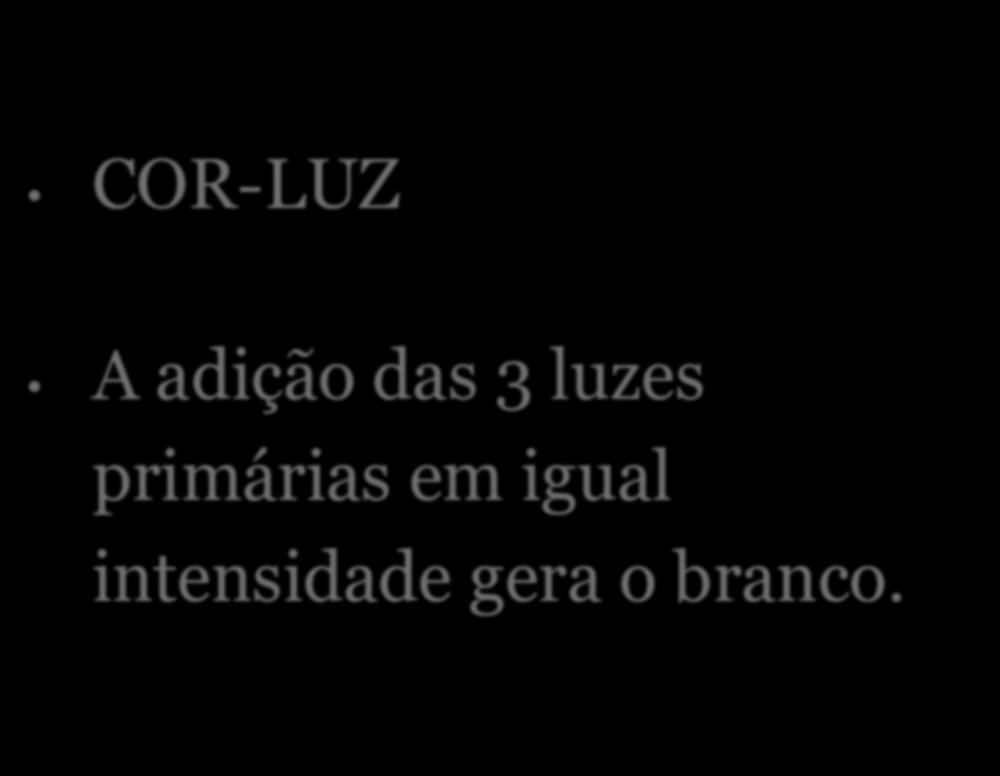 Teoria da Cor COR-LUZ COR-PIGMENTO A