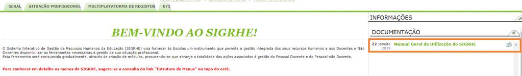 2 Funcionamento geral do SIGRHE As instruções gerais do funcionamento do SIGRHE encontram-se no Manual Geral de Utilização do SIGRHE, disponível na área DOCUMENTAÇÃO do lado direito do ecrã de