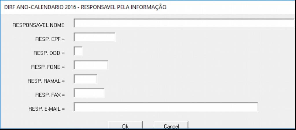 Na tela seguinte, preencha os dados do Responsável pelas informações: Tecle [ OK ] para continuar ou [ CANCELA ] para retornar Após visualizar, clique "Gravar" para salvar o arquivo; - Escolha o