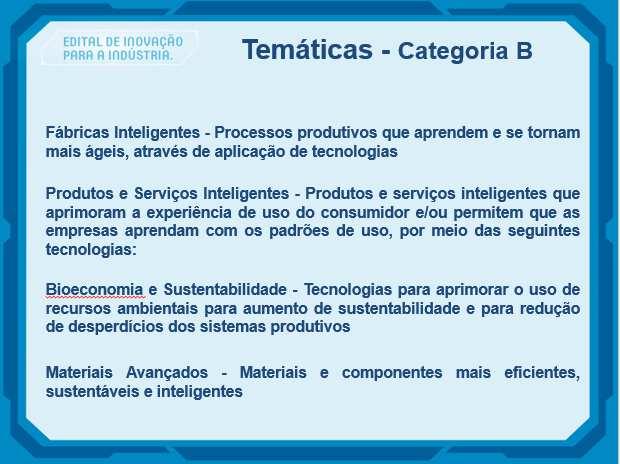 Categorias A. Inovação Tecnológica para Grandes e Médias Empresas; (SENAI) B.