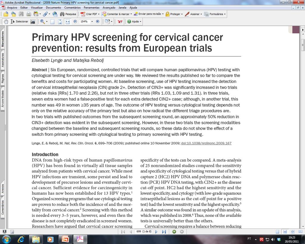Método: Seis ECR europeus em andamento, comparando testes HPV versus Pap