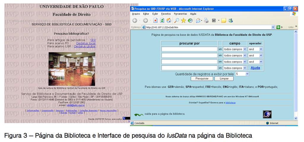 Atualmente, na Rede Local da Biblioteca, o IusData está disponível assim como outros cinco bancos de dados locais para pesquisa que registram diferentes tipos de materiais: livros, teses, produção