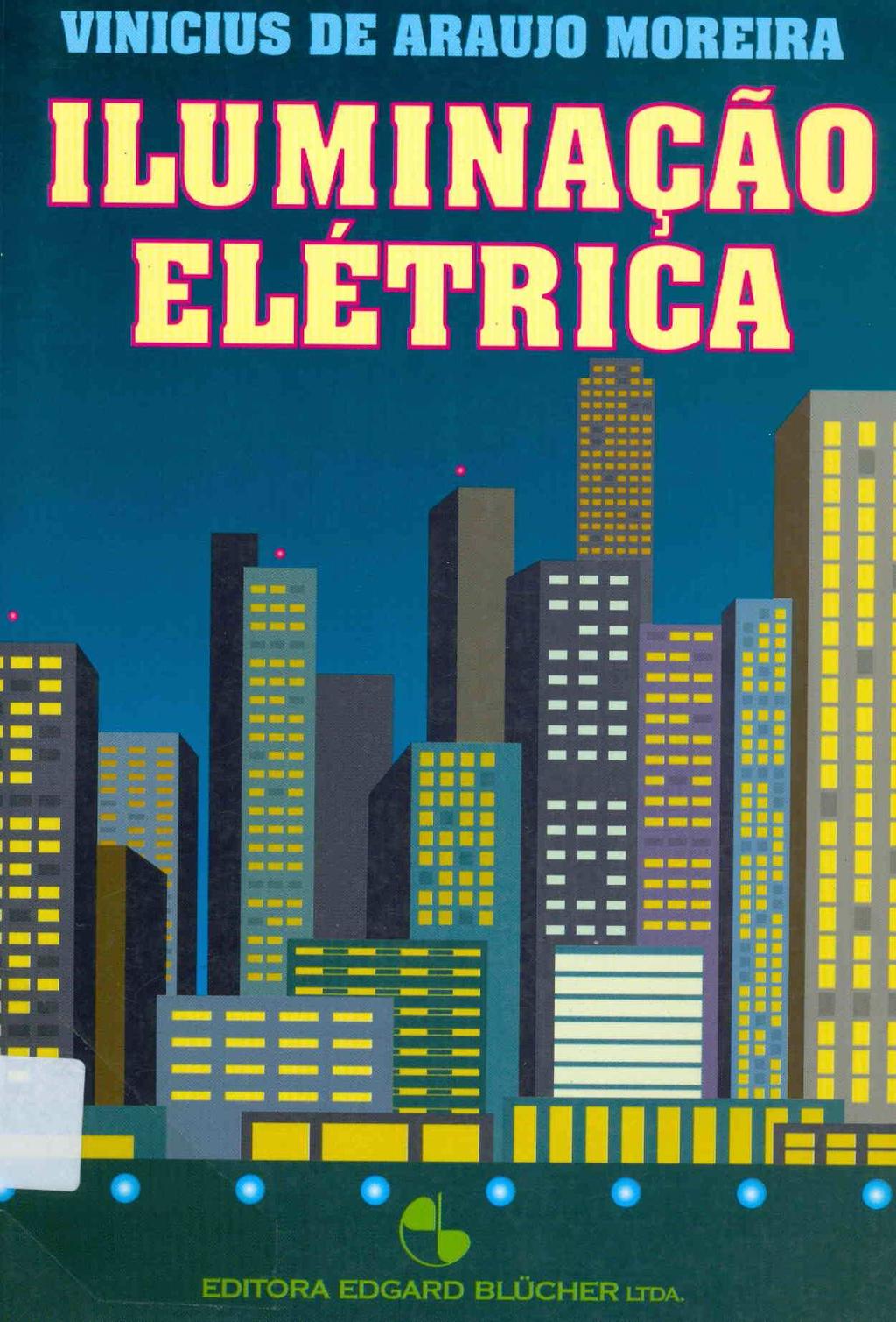 Vinicius de Araujo Moreira Iluminação Elétrica (Blücher, 2001) Cap 1 Luz.