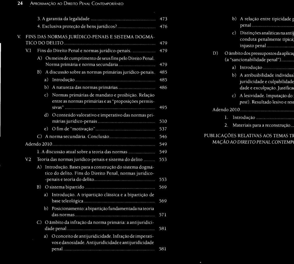 24,APROXIMAÇÃO AO DIREITO PENAL CONTEMPORÃNEO 3, A garantia da legalidade """""""""""""""""""'"'''' 473 4, Exclusiva proteção de bens jurídicos?