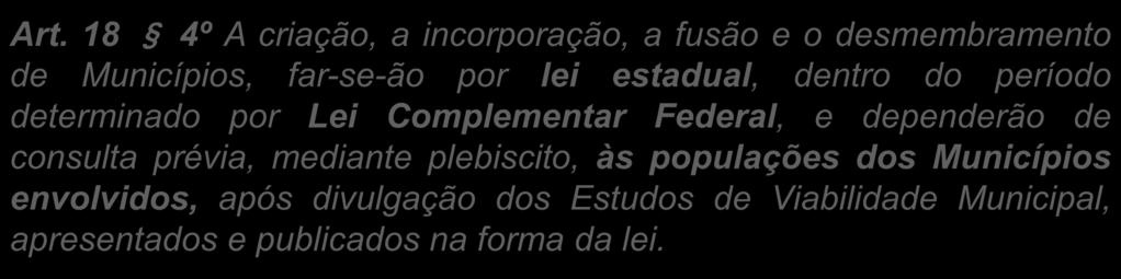 apresentados e publicados na forma da lei. ESTADOS MUNICÍPIOS (Art. 18 3º) (Art.