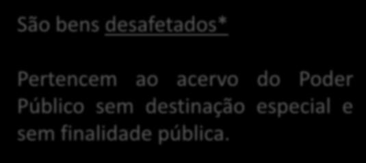 2)imprescritíveis; 3) inalienáveis; 4) indisponíveis.