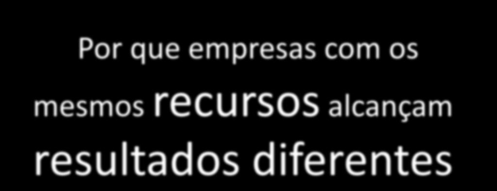 UMA REFLEXÃO IMPORTANTE Por que empresas com