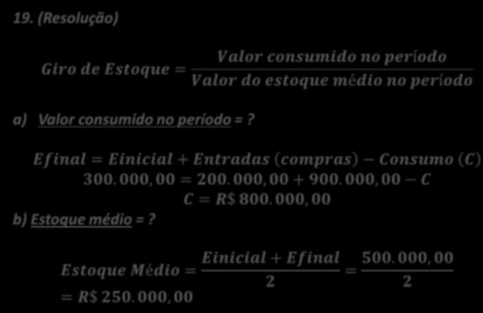 19. (FCC / ANS / 2007) Considere as informações abaixo sobre a Cia. Comercial Continente Americano: Compras liquidadas...r$ 900.000,00 Estoque inicial de mercadorias...r$ 200.