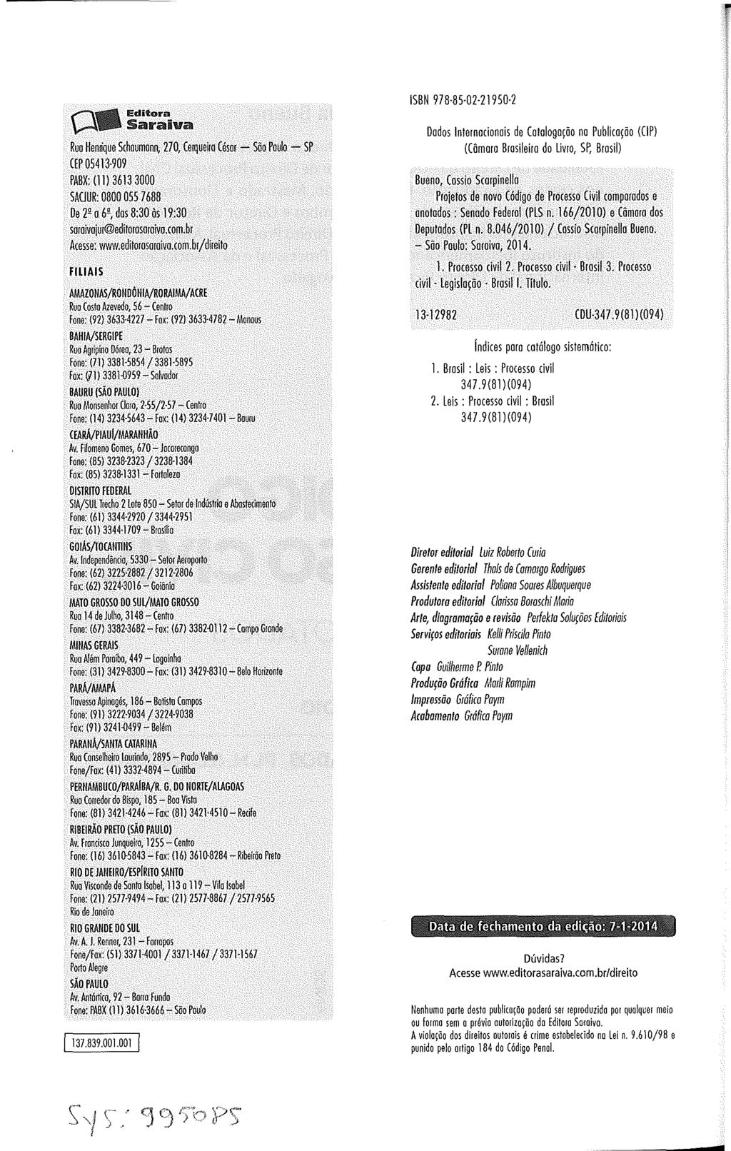 (\1. Editor"!. ~ Sauraava Rua Hemique Schaumann, 270, Cmljueiro César - São Poulo - sr (Er 05413 909 PABX: (] 1) 3613 3000 SAUUR: 0800 055 7688 De 2' o 6', das 8:30 ôs 19:30 soraivojur editamsoraiva.