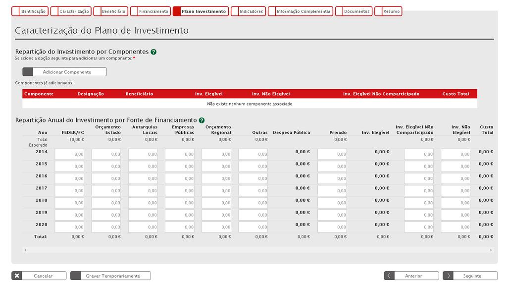 11. Caracterizaçã d Plan de Investiment O quadr de preenchiment Repartiçã d Investiment pr Cmpnentes permite, para cada linha de investiment, a esclha, a partir de uma tabela pré-definida, das