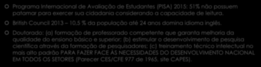 Pressupostos para a palestra Programa Internacional de Avaliação de Estudantes (PISA) 2015: 51% não possuem patamar para exercer sua cidadania considerando a capacidade de leitura.