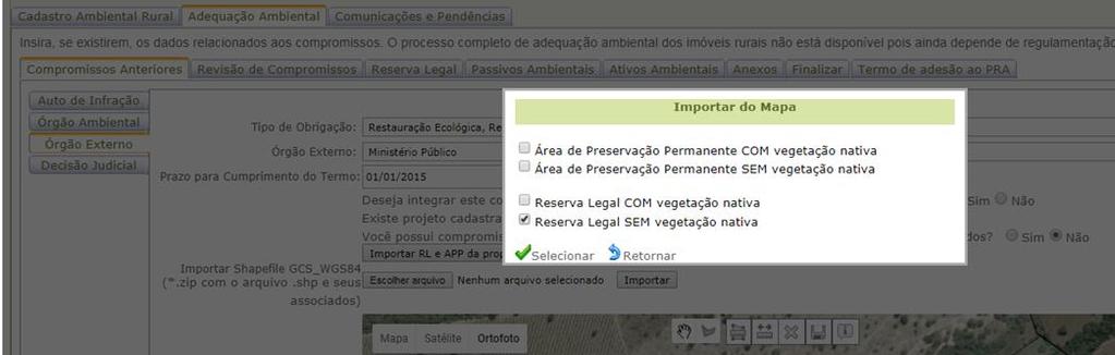 e Adequação Ambiental de imóveis rurais 26 Legal com vegetação nativa e Reserva Legal sem vegetação nativa para auxiliar no cadastramento do compromisso, habilita as ferramentas de desenho no Mapa e