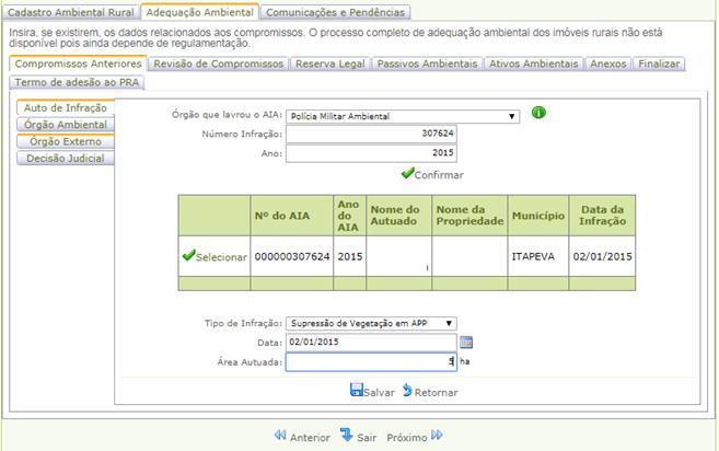 e Adequação Ambiental de imóveis rurais 4 Informe, então, o órgão que lavrou o AIA (IBAMA, IBDF, CETESB, Polícia Ambiental, etc).