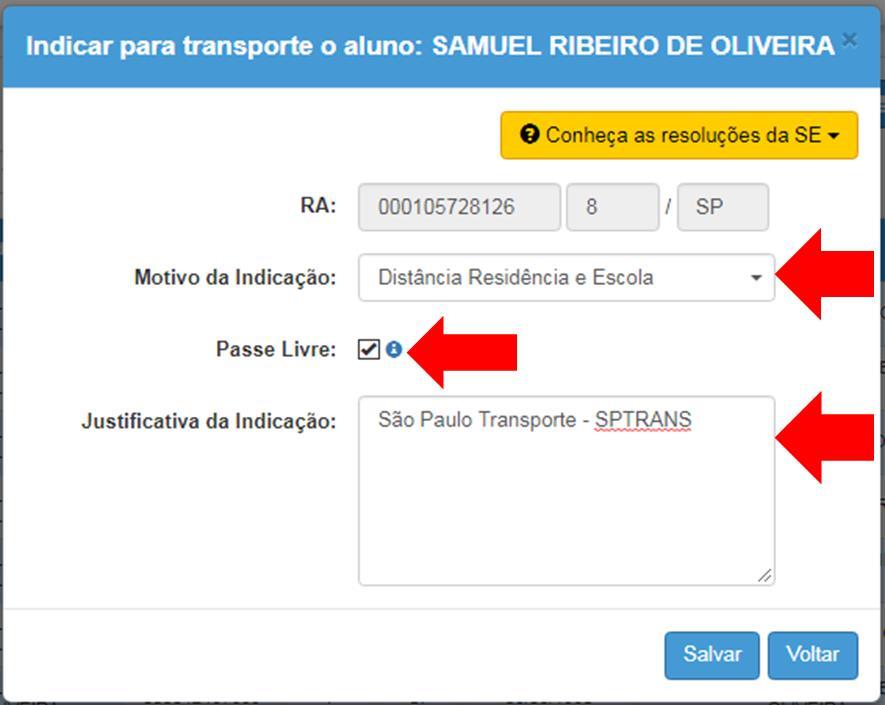 INDICAÇÃO DE ALUNOS AO TRANSPORTE ESCOLAR COM PASSE LIVRE Para os alunos atendidos no Transporte Escolar como PASSE LIVRE, a Unidade