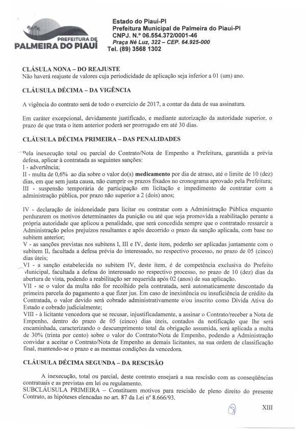 CLÁSULA NONA - DO REAJUSTE Não haverá reajuste de valores cuja periodicidade de aplicação seja inferior a 01 (um) ano.