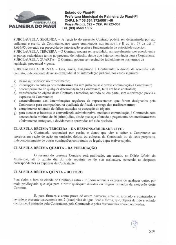 PALM,EIRA DO PIAUI SUBCLÁUSULA SEGUNDA - A rescisão do presente Contrato poderá ser determinada por ato unilateral e escrito da Contratante, nos casos enumerados nos incisos I e II do art.