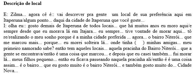 Ao dizer olha e dar uma pequena pausa, o entrevistado hesita porque sabe que a sua afirmação não é a resposta esperada pelo entrevistador, a atitude do entrevistado foi oposta ao que era esperada