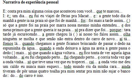 de novo..., finalizando essa encenação, a narração segue em primeira pessoa. 4.1.