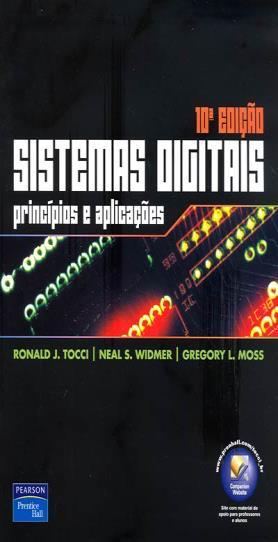 Livro Alternativo Sistemas Digitais: Princi pios e Aplicac o es R. J. Tocci, N.S. Widmer, G.L. Moss Pearson Prentice-Hall 10 a ed.