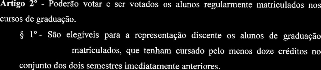 'ê' UNIVERSIDADE DESÇO PAULO Artigo 2' - Poderão votar e ser votados os alunos regularmente matriculados nos cursos de graduação.