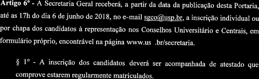 $ 1' - A inscrição dos candidatos deverá ser acompanhada de atestado que comprove estarem regularmente matriculados.