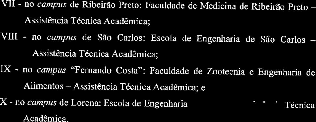 UNIVERSIDADE DESÇO PAULO Vll - no ca/naus de Ribeirão Preto: Faculdade de Medicina de Ribeirão Preto Assistência Técnica Acadêmica; Vlll - no ca/npu.