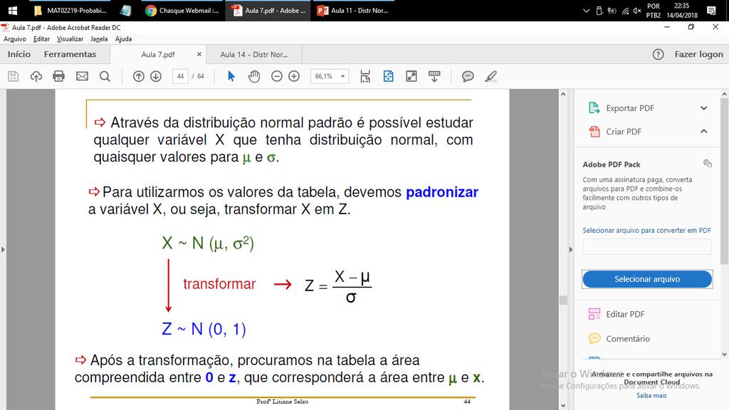 Padronização Z Padronização Z O uso da distribuição normal padronizada nos