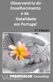 O Observatório do Envelhecimento e da Natalidade em Portugal - 1ª Edição Apresentação do estudo O Observatório do Envelhecimento e da Natalidade em