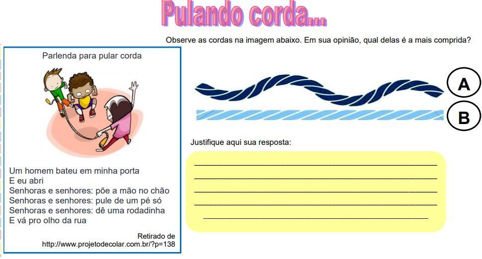 Questão 5 PULAR CORDA A corda bate no chão, mas não pode encostar em quem pula. O jogo parece simples se visto de fora: duas crianças seguram a corda e uma tenta saltar.