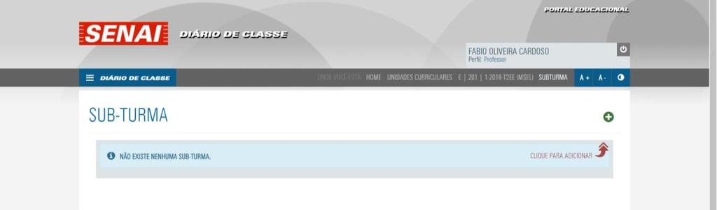 A Sub Turma precisa ser criada no 1º e no 2º Período, antes de iniciar