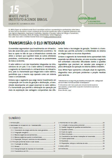 O Desafio da Transmissão White Paper Transmissão: o Elo Integrador Diagnóstico: Leilões frustrados Atrasos nos projetos Maiores exigências quanto à confiabilidade Descapitalização das empresas