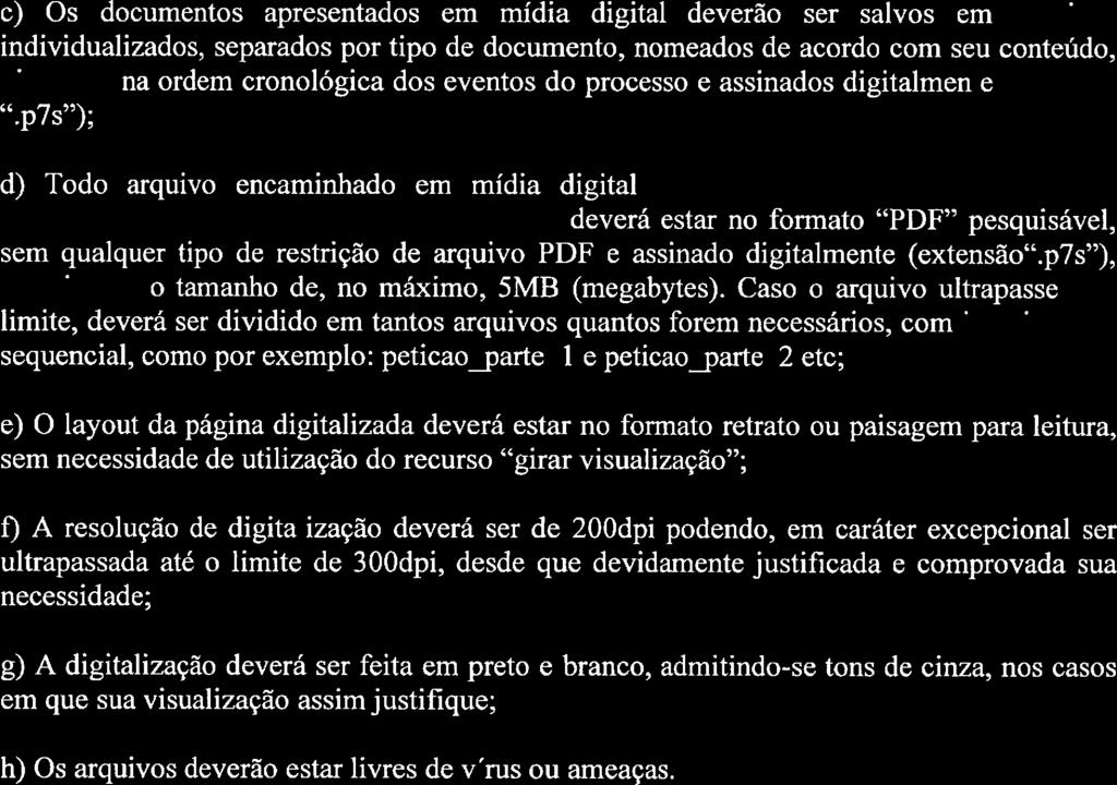 012011, serão processadas eletronicamente, observados os seguintes procedimentos: a) Na petição deverá constar todas as informações e dados elencados no artigo 15 da Resolução n' 01201 1, publicado