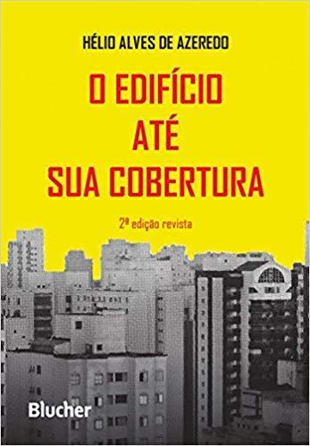 O EDIFÍCIO ATÉ SUA COBERTURA 2ª ED.