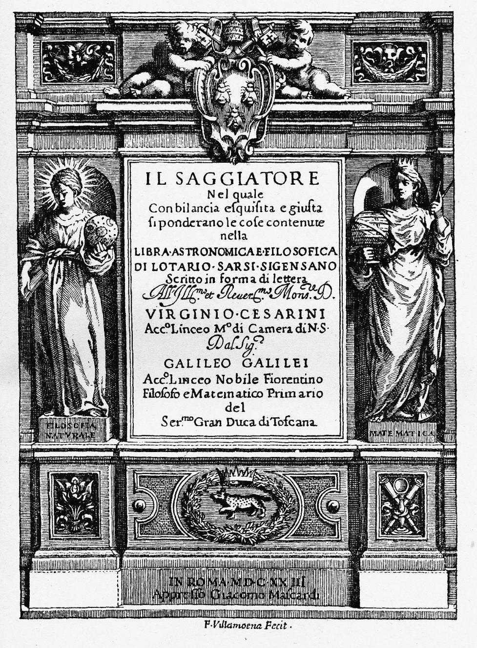 Cinco anos depois, em 1623, com 59 anos, publica Il Saggiatore (O Ensaiador), onde emite suas opiniões filosóficas sobre a matéria, o que inclui uma discussão