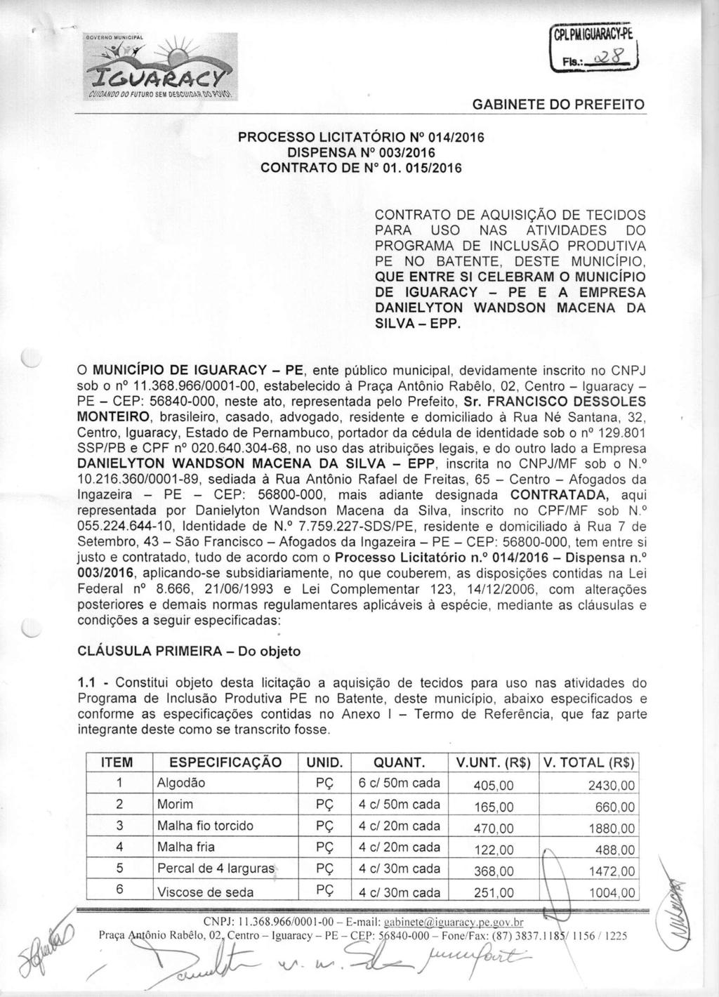 ÍSCPEÜ 1 Fls.:. Cl/IDAHOO 00 FUTURO SEM Dt^WmWK'. PROCESSO LICITATORIO N 014/2016 DISPENSA N 003/2016 CONTRATO DE N 01.