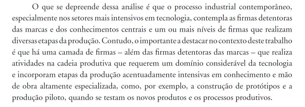 Nonnenberg (2013), p. 11 Mudança de posição na cadeia requer investimentos em absorção e transferência de tecnologia e mão de obra qualificada.