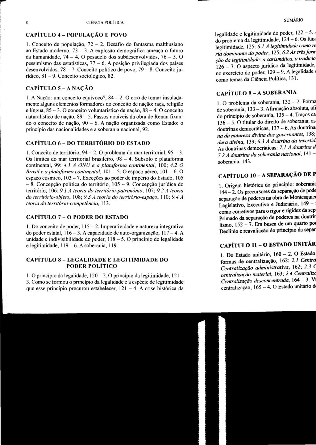 8 CIÊNCIA POLÍTICA CAPÍTULO 4 - POPULAÇÃO E POVO I. Conceito de população, 72-2. Desafio do fantasma malthusiano ao Estado moderno, 73-3. A explosão demográfica ameaça o futuro da humanidade, 74-4.