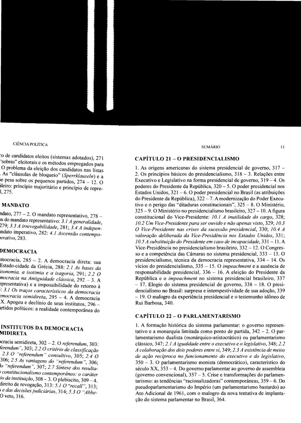 13 CAPÍTULO 21 O PRESIDENCIALISMO 1. As origens americanas do sistema presidencial de governo, 317 2. Os princípios básicos do presidencialismo, 318-3.